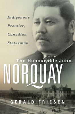 Honourable John Norquay by Gerald Friesen